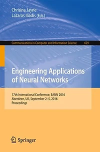 Engineering Applications of Neural Networks: 17th International Conference, EANN 2016, Aberdeen, UK, September 2-5, Proceedings