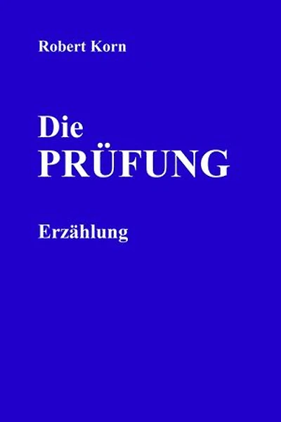 Die Prüfung: Erzählung