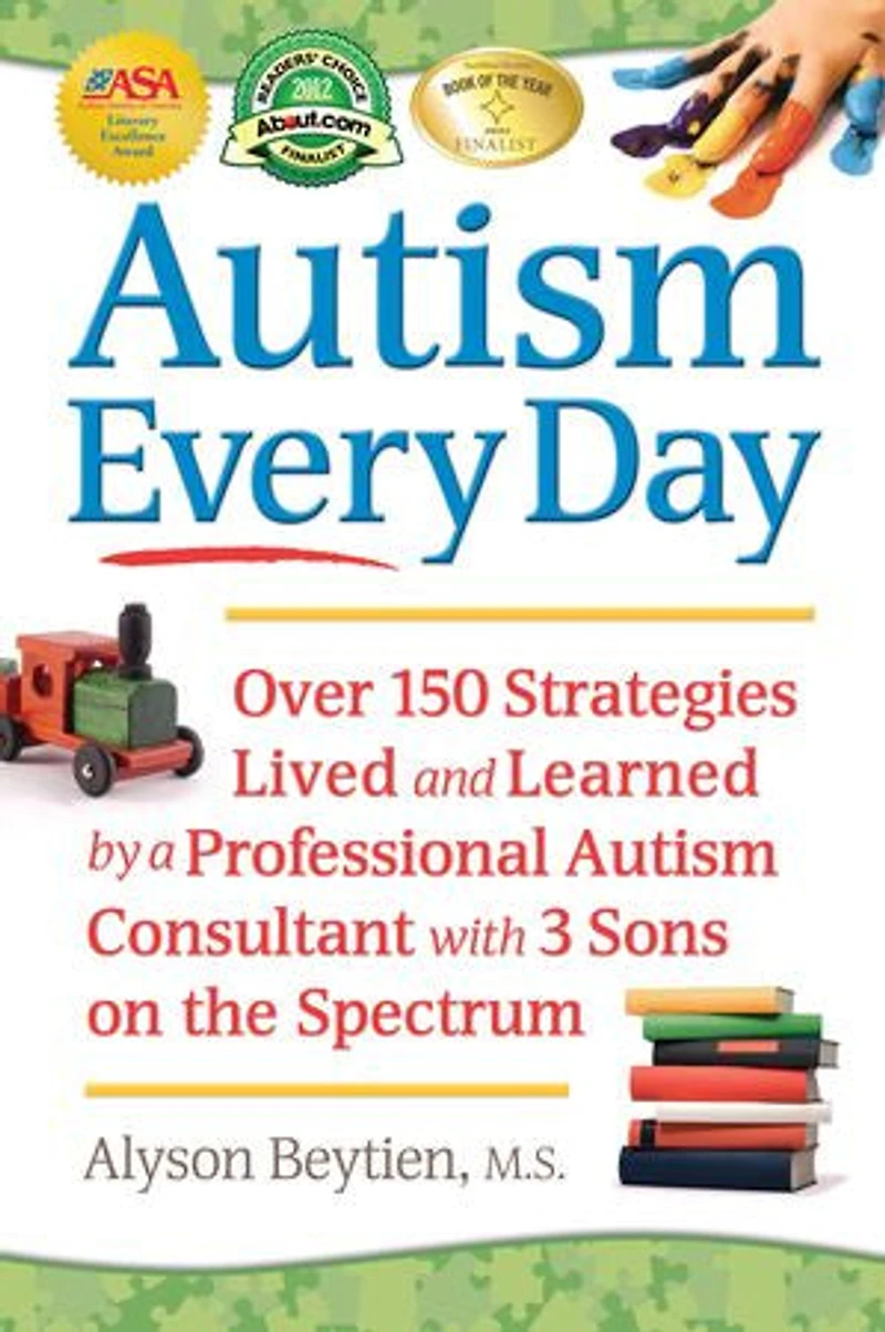 Autism Every Day: Over 150 Strategies Lived and Learned by a Professional Consultant with 3 Sons on the Spectrum