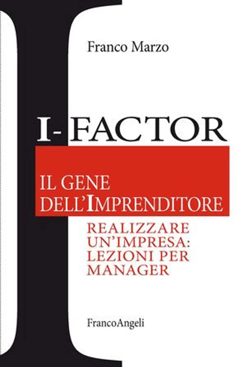 I - Factor Il gene dell'imprenditore. Realizzare un'impresa: lezioni per manager: Realizzare un'impresa: lezioni per manager