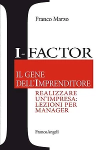 I - Factor Il gene dell'imprenditore. Realizzare un'impresa: lezioni per manager: Realizzare un'impresa: lezioni per manager