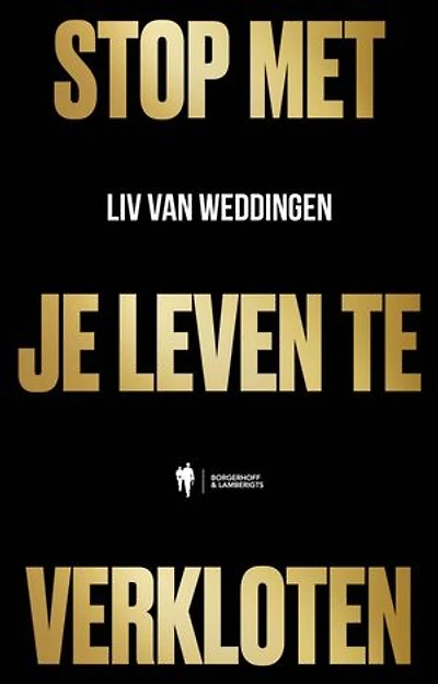 Stop met je leven te verkloten