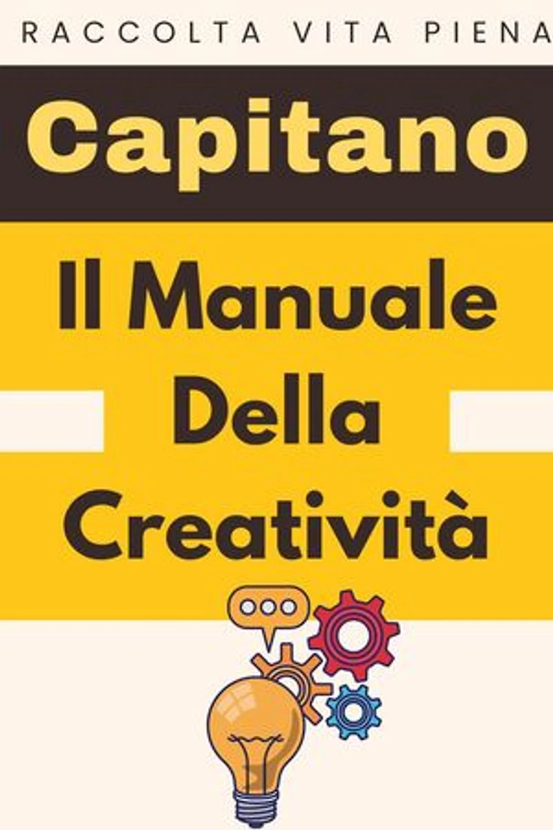 Il Manuale Della Creatività: Raccolta Vita Piena, #34