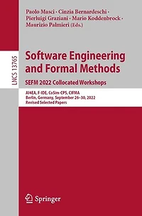 Software Engineering and Formal Methods. SEFM 2022 Collocated Workshops: AI4EA, F-IDE, CoSim-CPS, CIFMA, Berlin, Germany, September 26-30, 2022, Revised Selected Papers
