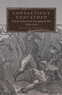 Connecticut Unscathed: Victory The Great Narragansett War, 1675-1676