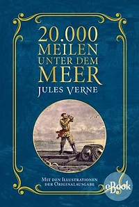 20.000 Meilen unter dem Meer: Mit Illustrationen der Originalausgabe
