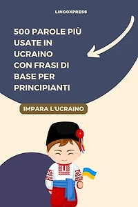 500 Parole Più Usate in Ucraino con Frasi di Base per Principianti