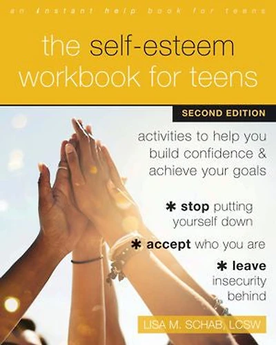 The Self-esteem Workbook For Teens: Activities To Help You Build Confidence And Achieve Your Goals