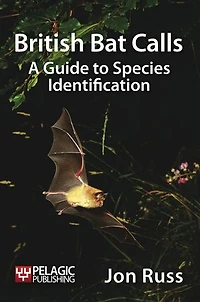 British Bat Calls: A Guide To Species Identification