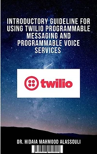 Introductory Guideline for Using Twilio Programmable Messaging and Programmable Voice Services