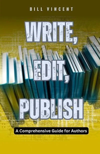 Write, Edit, Publish: A Comprehensive Guide for Authors