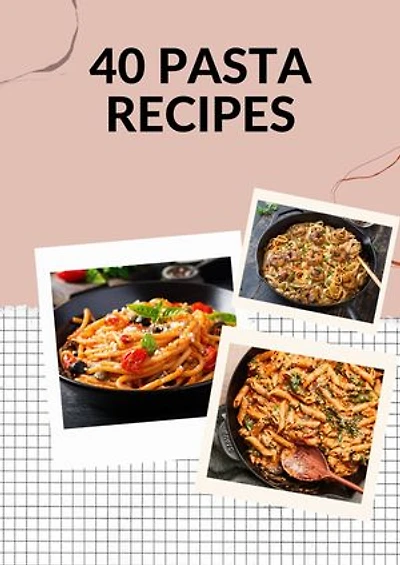 40 Pasta Recipes