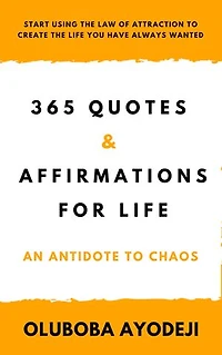 365 Quotes and Affirmations for Life: An Antidote to Chaos