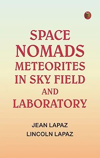 Space Nomads: Meteorites in Sky, Field, and Laboratory