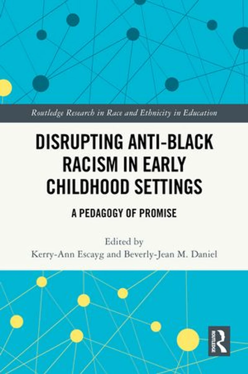 Disrupting Anti-Black Racism Early Childhood Settings: A Pedagogy of Promise