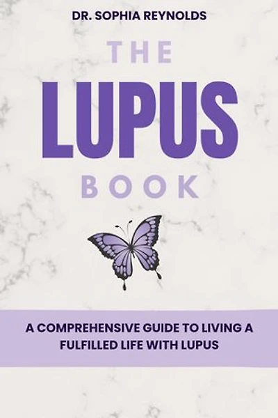 The Lupus Book: A Comprehensive Guide to Living a Fulfilled Life with Lupus