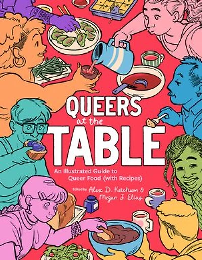 Queers at the Table: An Illustrated Guide to Queer Food (with Recipes)
