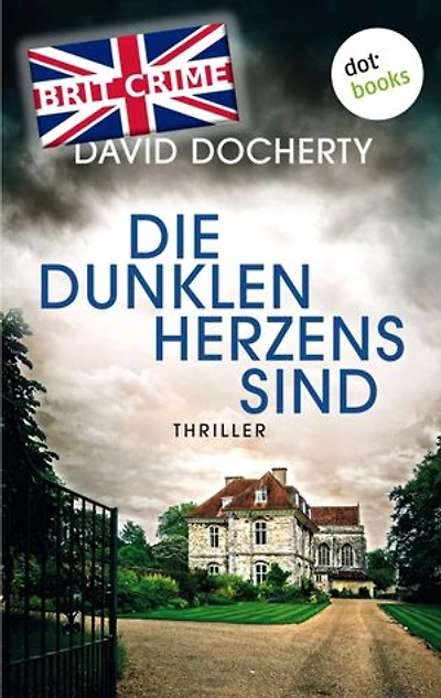Die dunklen Herzens sind: Thriller