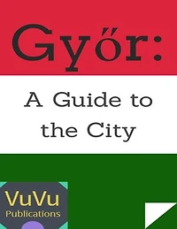Győr: A Guide to the City