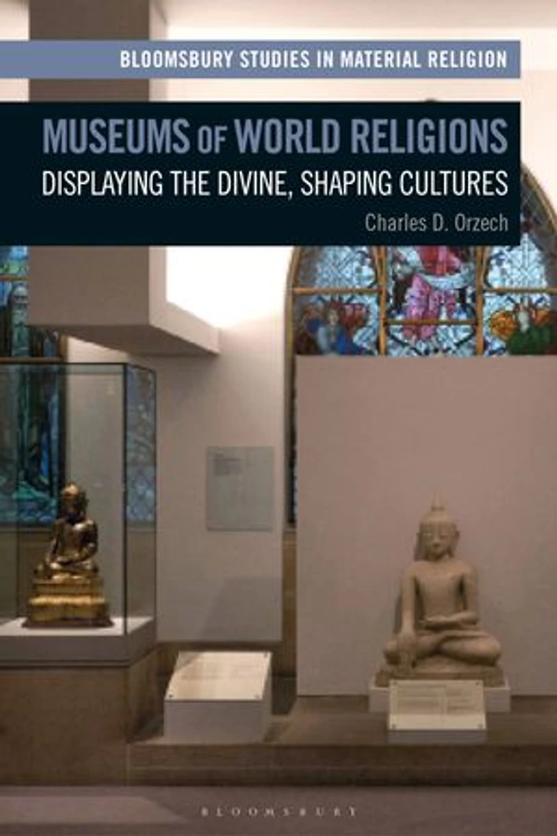 Museums of World Religions: Displaying the Divine