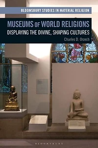 Museums of World Religions: Displaying the Divine