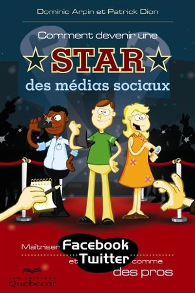 Comment devenir une star des médias sociaux: Maîtriser Facebook et Twitter comme des pros