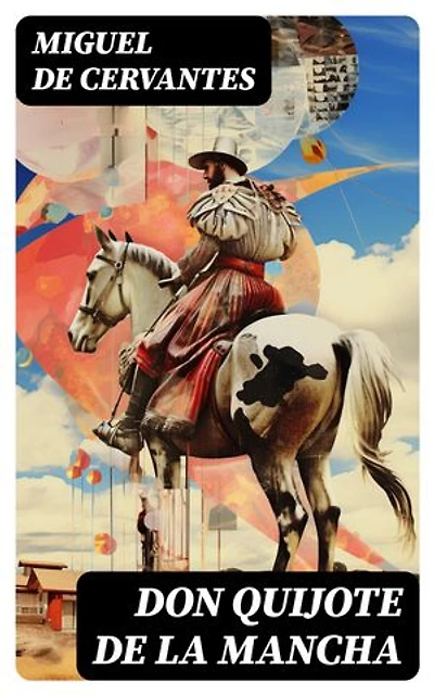 Don Quijote de la Mancha: Edición enriquecida.
