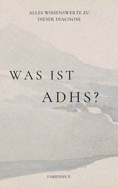 Was ist ADHS ?: Alles wissenswerte zu dieser Diagnose