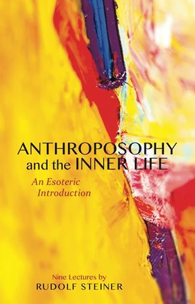 Anthroposophy and the Inner Life: An Esoteric Introduction (Cw 234)