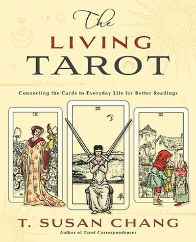the Living Tarot: Connecting Cards to Everyday Life for Better Readings
