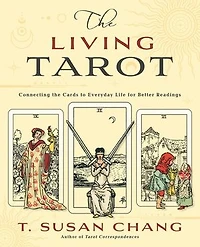 the Living Tarot: Connecting Cards to Everyday Life for Better Readings