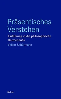 Präsentisches Verstehen: Einführung in die philosophische Hermeneutik