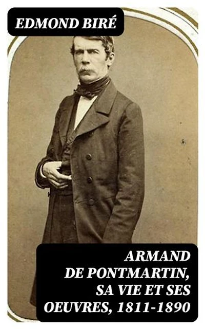 Armand de Pontmartin, sa vie et ses oeuvres, 1811-1890