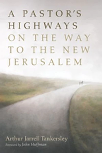 A Pastor's Highways on the Way to New Jerusalem