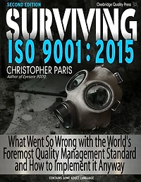Surviving ISO 9001:2015, 2nd Edition: What Went So Wrong with the World's Foremost Quality Management Standard and How to Implement It Anyway