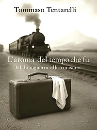 L'aroma del tempo che fu - dal dopoguerra alla rinascita