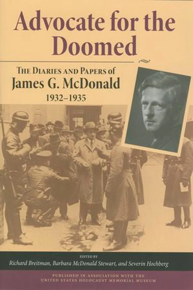 Advocate for The Doomed: Diaries And Papers Of James G. Mcdonald, 1932-1935
