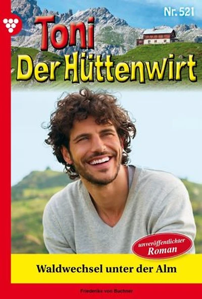 Waldwechsel unter der Alm: Toni der Hüttenwirt 521 – Heimatroman