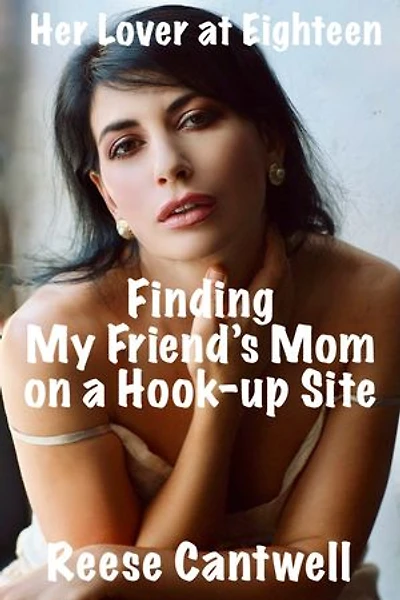 Finding My Friend's Mom on a Hook-Up Site: Her Lover at Eighteen