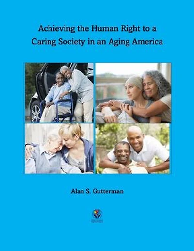 Achieving the Human Right to a Caring Society in an Aging America