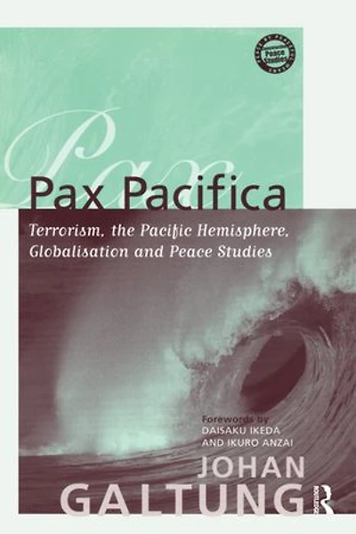 Pax Pacifica: Terrorism, the Pacific Hemisphere, Globalization and Peace Studies