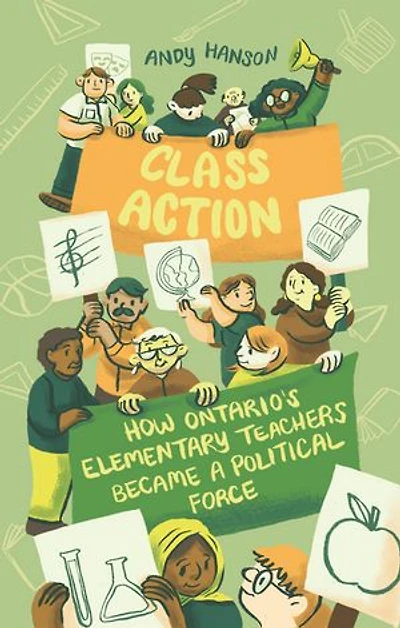 Class Action: How Ontario's Elementary Teachers Became A Political Force