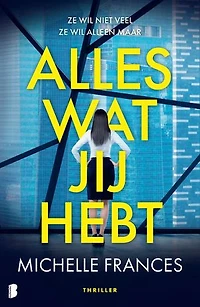 Alles wat jij hebt: Ze wil niet veel. Ze wil alleen maar alles wat jij hebt.