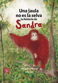 Una jaula no es la selva: La historia de Sandra