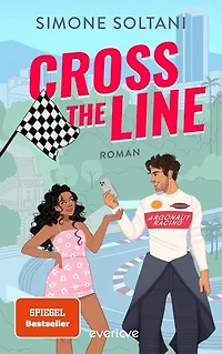 Cross the Line – Auf der Rennstrecke kämpft er um den Sieg, im Leben um ihr Herz: Roman | Wunderschöne Formel-1 Romance mit Sunshine Charakteren (Willow & Dev)