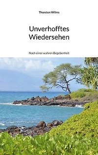 Unverhofftes Wiedersehen: Nach einer wahren Begebenheit