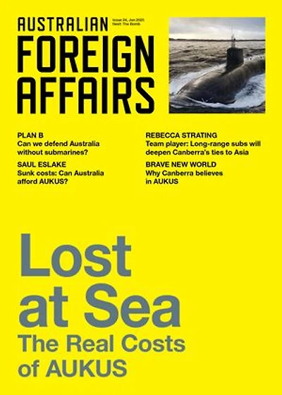 Lost at Sea: The Real Costs of AUKUS; Australian Foreign Affairs 27