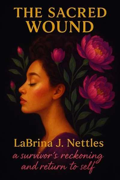 The Sacred Wound: A Survivors Reckoning and Return to Self