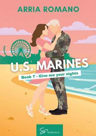 US. Marines Book 7 - Give me your nights: A Military Romance: Where Tradition Meets Passion in the Marines