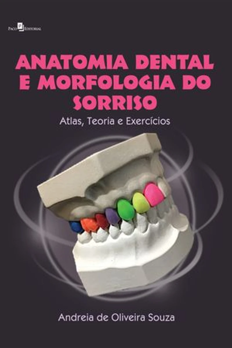 Anatomia dental e morfologia do sorriso: Atlas, teoria e exercícios
